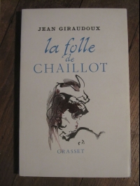 Jean GIRAUDOUX / LA FOLLE DE CHAILLOT  / GRASSET  1946